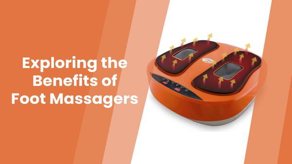 Exploring the Benefits of Foot Massagers